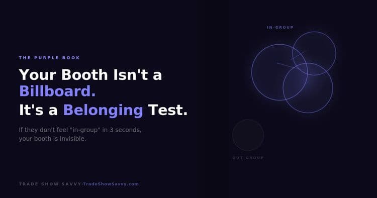 Your Booth Isn't a Billboard. It's a Belonging Test.